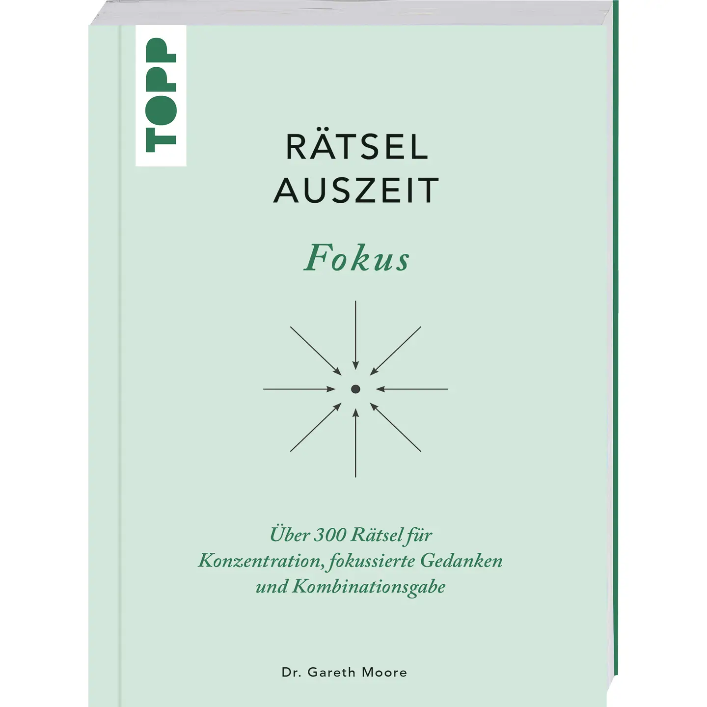 RätselAuszeit - Fokus. Über 300 Rätsel für Konzentration, klare Gedanken und Kombinationsgabe von Gareth Moore